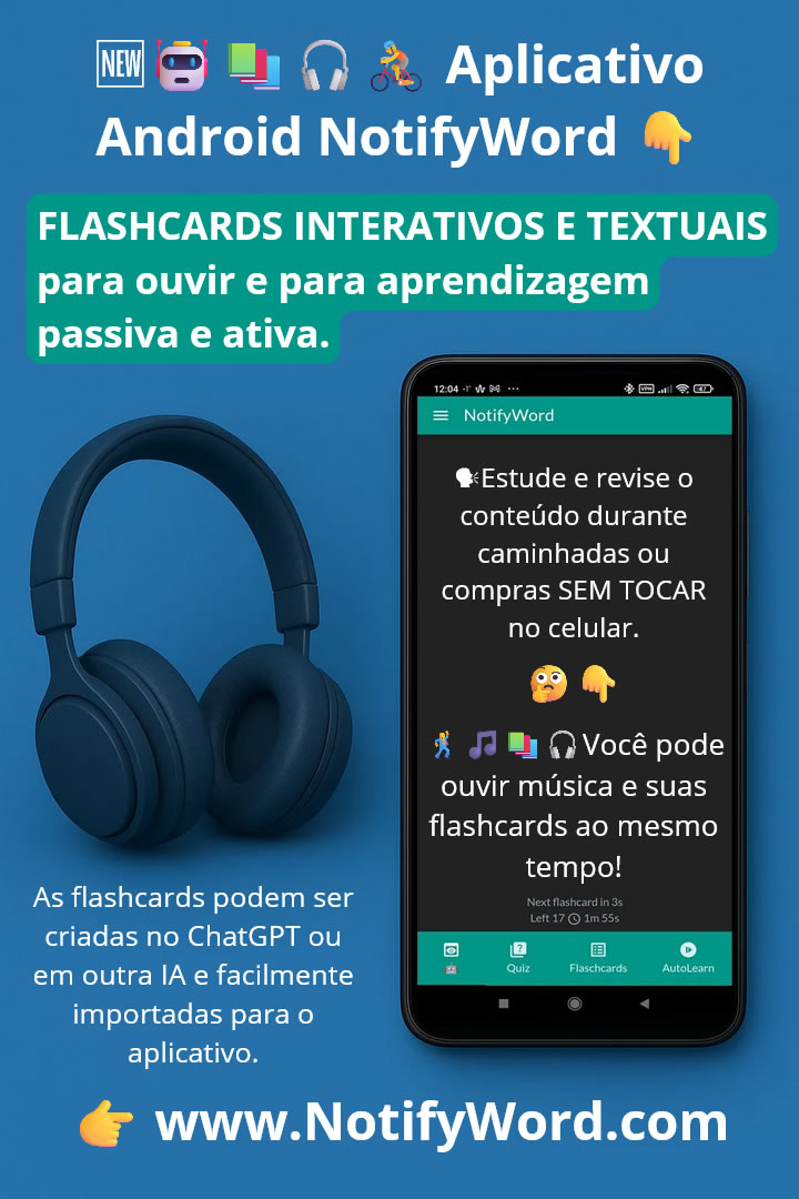 FLASHCARDS INTERATIVOS E TEXTUAIS para ouvir e para aprendizagem passiva e ativa.